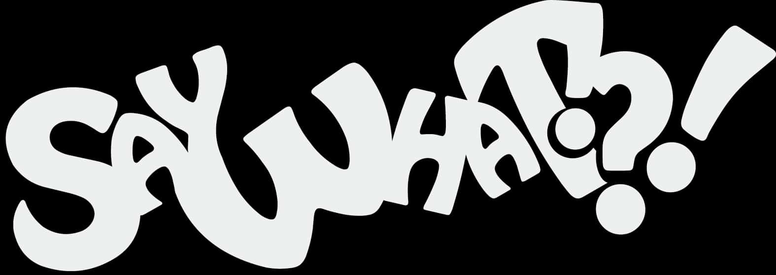 Image result for say what?